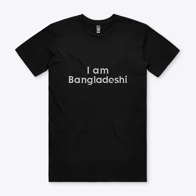 I am Bangladeshi T-shirt 